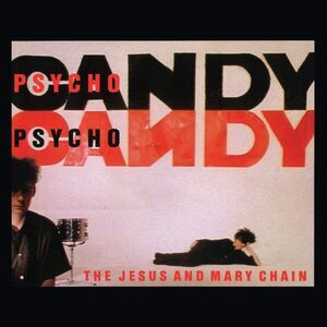 Jesus & Mary Chain - Psychocandy (40th Anniversary Edition)  CD